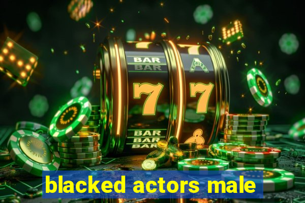 blacked actors male